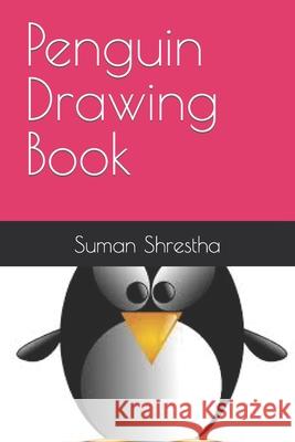 Penguin Drawing Book Shrestha Suman Kumar Shrestha 9798416776848 Independently published - książka