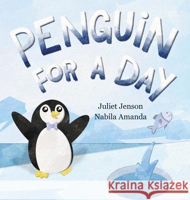 Penguin For A Day Juliet Jenson Juliet Jenson Nabila Amanda 9781961311084 Blue Magpie - książka