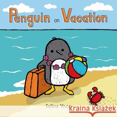 Penguin on Vacation Salina Yoon Salina Yoon 9780802733979 Walker Childrens - książka