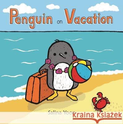 Penguin on Vacation Salina Yoon 9780802738370 Bloomsbury U.S.A. Children's Books - książka