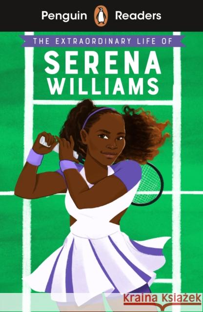 Penguin Readers Level 1: The Extraordinary Life Of Serena Williams (ELT Graded Reader) Janmohamed, Shelina 9780241493076 Penguin Random House Children's UK - książka