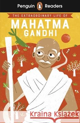 Penguin Readers Level 2: The Extraordinary Life of Mahatma Gandhi (ELT Graded Reader) Soundar, Chitra 9780241553404 Penguin Random House Children's UK - książka