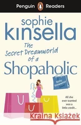 Penguin Readers Level 3: The Secret Dreamworld Of A Shopaholic (ELT Graded Reader): Abridged Edition Sophie Kinsella 9780241493120 Penguin Random House Children's UK - książka