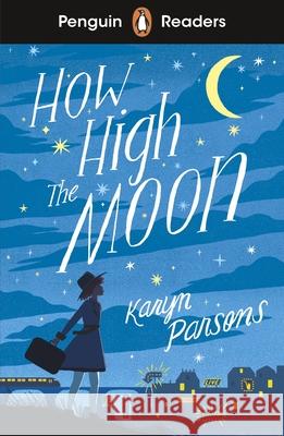 Penguin Readers Level 4: How High The Moon (ELT Graded Reader): Abridged Edition Karyn Parsons 9780241520727 Penguin Random House Children's UK - książka