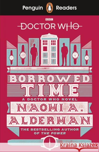Penguin Readers Level 5: Doctor Who: Borrowed Time (ELT Graded Reader): Abridged Edition Naomi Alderman 9780241397886 Penguin Random House Children's UK - książka