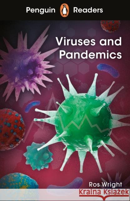 Penguin Readers Level 6: Viruses and Pandemics (ELT Graded Reader): Abridged Edition Ros Wright 9780241493168 Penguin Random House Children's UK - książka