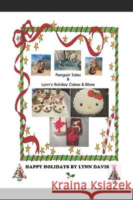 Penguin Tales & Lynn's Holiday Cakes & More Lynn Davis 9781697003499 Independently Published - książka