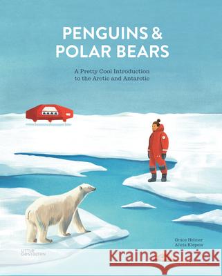 Penguins & Polar Bears: A pretty cool introduction to the Arctic and Antarctic Klepeis 9783899558517 Die Gestalten Verlag - książka