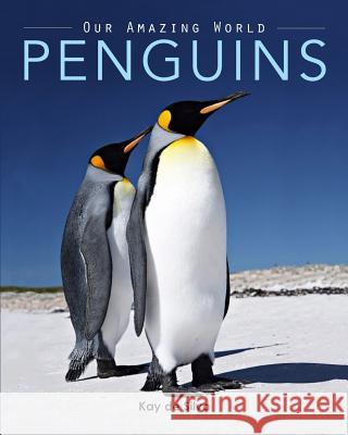 Penguins: Amazing Pictures & Fun Facts on Animals in Nature Kay De Silva 9780987597076 Aurora - książka