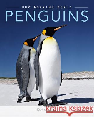 Penguins: Amazing Pictures & Fun Facts on Animals in Nature Kay D 9781519103444 Createspace Independent Publishing Platform - książka