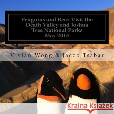 Penguins and Bear Visit the Death Valley and Joshua Tree National Parks Jacob Tsabar Vivian Wong 9781512039504 Createspace - książka