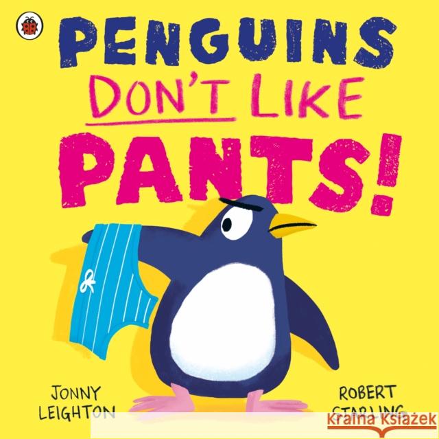 Penguins Don't Like Pants! Jonny Leighton 9780241612606 Penguin Random House Children's UK - książka