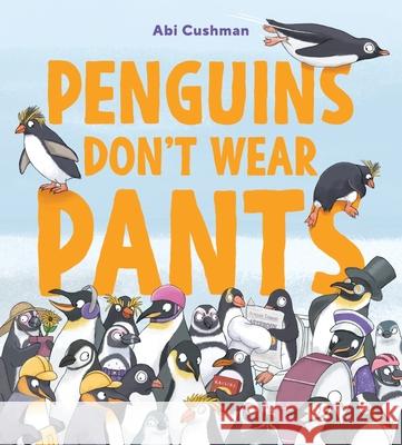 Penguins Don't Wear Pants Abi Cushman Abi Cushman 9780063455979 Greenwillow Books - książka