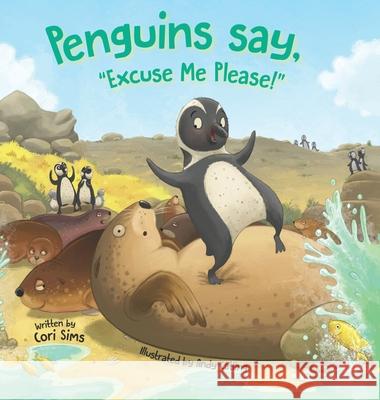 Penguins say, Excuse Me Please! Cori Sims Andy Catling 9781735952406 @paigetobook - książka