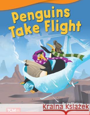 Penguins Take Flight Joe Rhatigan 9781087601298 Teacher Created Materials - książka