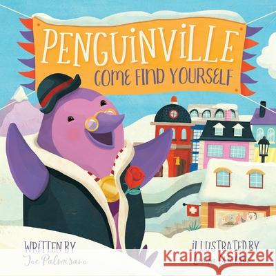 Penguinville: Come Find Yourself Joe Palmisano Laura Watson Stephanie Drake 9781737697916 Little Joey Books - książka