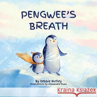 Pengwee's Breath Debbie Nutley Alexandra Rusu 9781737747918 Purple Green Press LLC - książka