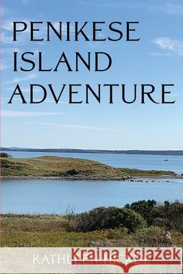 Penikese Island Adventure Kathleen Hickey 9781954819054 Briley & Baxter Publications - książka