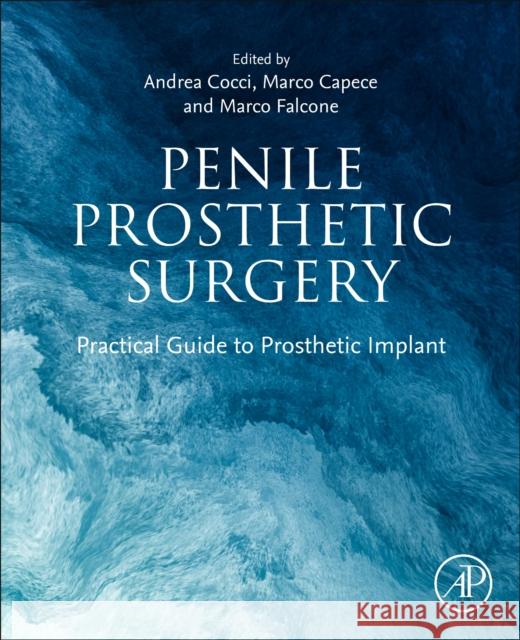 Penile Prosthetic Surgery: Practical Guide to Prosthetic Implant Andrea Cocci Marco Capece Marco Falcone 9780443152436 Academic Press - książka