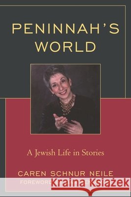 Peninnah's World: A Jewish Life in Stories Caren Schnur Neile Dan Ben-Amos 9780761872917 Hamilton Books - książka