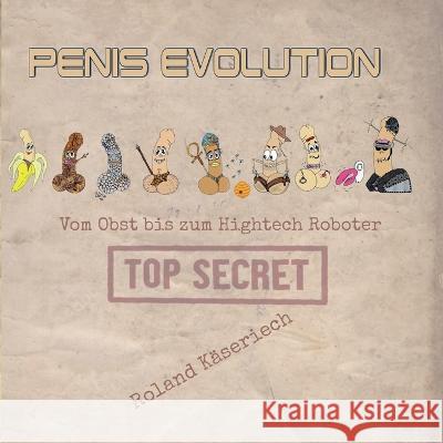 Penisevolution: Vom Obst bis zum Hightech Roboter Roland K?seriech 9783751959872 Bod - Books on Demand - książka