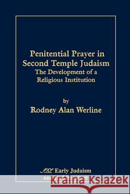 Penitential Prayer in Second Temple Judaism: The Development of a Religious Institution Werline, Rodney Alan 9780788503269 Scholars Press - książka