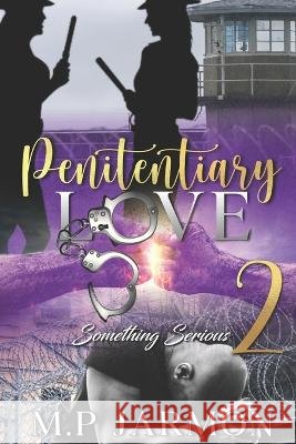 Penitentiary Love 2: Something Serious M P Jarmon 9798838755643 Independently Published - książka