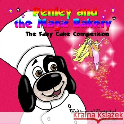 Penley and the Magic Bakery: The Fairy Cake Competition Cathy Jay 9781986146005 Createspace Independent Publishing Platform - książka