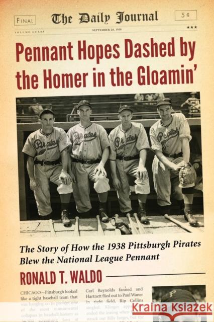 Pennant Hopes Dashed by the Homer in the Gloamin' Waldo, Ronald T. 9780786472024 McFarland & Company - książka