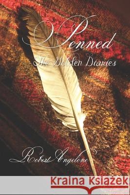 Penned: The Golden Diaries Robert Angelon 9781670958402 Independently Published - książka