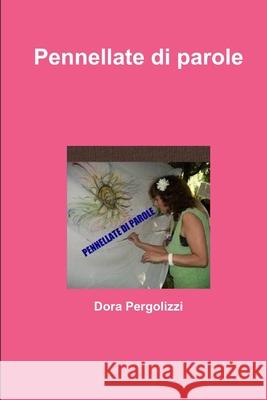 Pennellate di parole Dora Pergolizzi 9781471072949 Lulu Press - książka