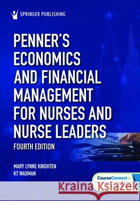 Penner\'s Economics and Financial Management for Nurses and Nurse Leaders Mary Lynne Knighten Kt Waxman 9780826179128 Springer Publishing Company - książka