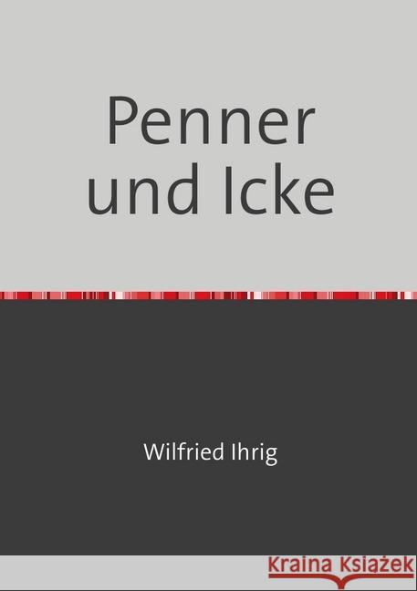 Penner und Icke : Über berlinerische Gedichte ihrig, wilfried 9783750204508 epubli - książka