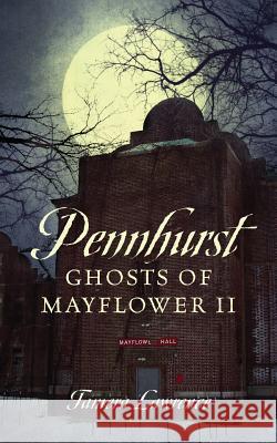 Pennhurst Ghosts of Mayflower II Tamera Lawrence 9781478755883 Outskirts Press - książka