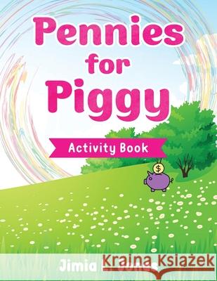 Pennies for Piggy Activity Book Jimia L. Jones 9781734904413 Girl with the Penny Book - książka