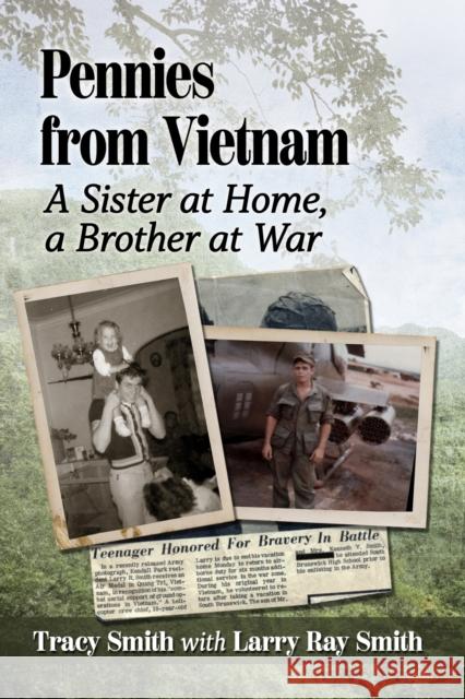 Pennies from Vietnam: A Sister at Home, a Brother at War Larry Ray Smith 9781476694634 McFarland & Co  Inc - książka