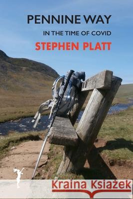 Pennine Way: In the time of Covid Stephen Platt 9781912460489 Leveret Publishing - książka