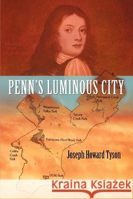 Penn's Luminous City Joseph Howard Tyson 9780595354696 iUniverse - książka