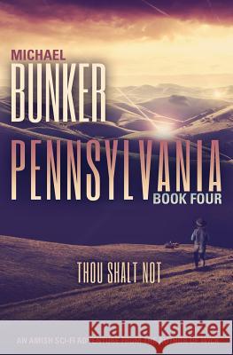 Pennsylvania 4: Thou Shalt Not Michael Bunker 9781497363236 Createspace - książka