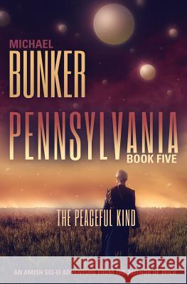 Pennsylvania 5: The Peaceful Kind Michael Bunker 9781497500167 Createspace - książka