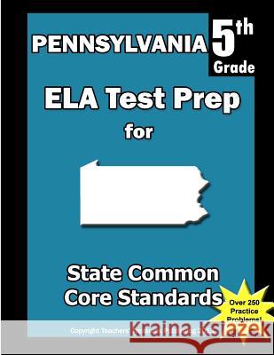 Pennsylvania 5th Grade ELA Test Prep: Common Core Learning Standards Treasures, Teachers' 9781492259855 Createspace - książka