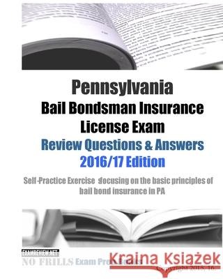 Pennsylvania Bail Bondsman Insurance License Exam Review Questions & Answers 2016/17 Edition: A Self-Practice Exercise Book focusing on the basic conc Examreview 9781522782858 Createspace Independent Publishing Platform - książka