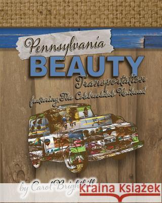 Pennsylvania Beauty - Transportation: Featuring Old Cars, Trains, Planes and More! Carol a. Brightbill 9781717134189 Createspace Independent Publishing Platform - książka