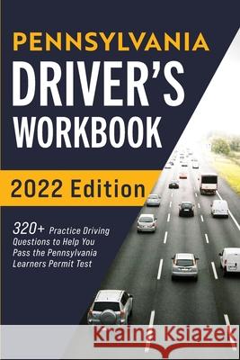 Pennsylvania Driver's Workbook: 320+ Practice Driving Questions to Help You Pass the Pennsylvania Learner's Permit Test Connect Prep 9781954289512 More Books LLC - książka