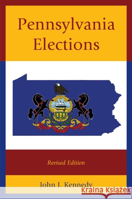 Pennsylvania Elections, Revised Edition Kennedy, John J. 9780761864424 University Press of America - książka