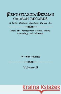 Pennsylvania German Church Records, Volume II Pennsylvania German Society 9780806310190 Genealogical Publishing Company - książka