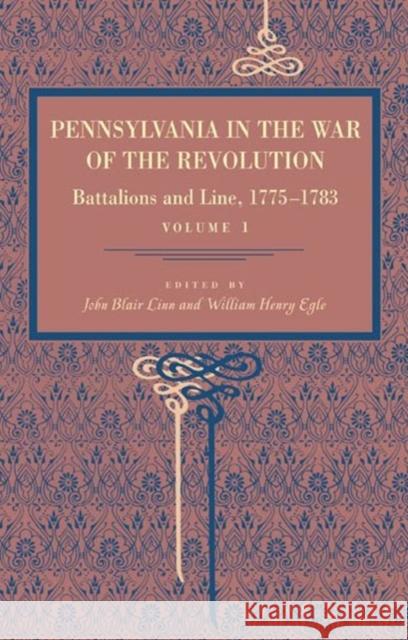 Pennsylvania in the War of the Revolution: Battalions and Line, 1775-1783, Vol. 1 Linn, John Blair 9780271036410 Metalmark Books - książka