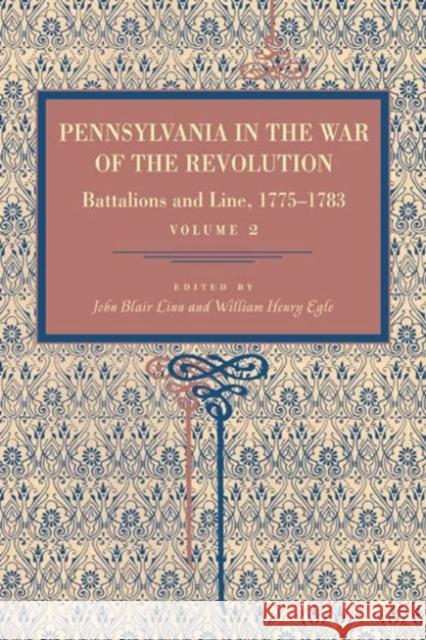 Pennsylvania in the War of the Revolution: Battalions and Line, 1775-1783, Vol. 2 Linn, John Blair 9780271036427 Metalmark Books - książka