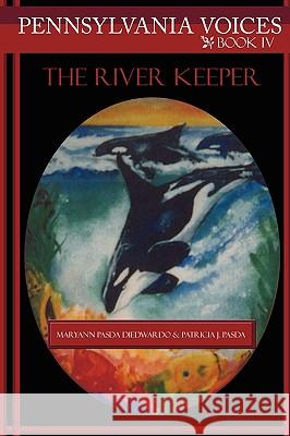 Pennsylvania Voices Book IV: The River Keeper Pasda Diedwardo, Maryann 9781434392411 Authorhouse - książka