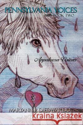 Pennsylvania Voices Book Two: Appaloosa Visions Diedwardo, Maryann P. 9781434317933 Authorhouse - książka